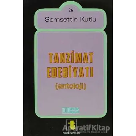 Tanzimat Edebiyatı - Şemsettin Kutlu - Toker Yayınları