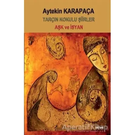 Tarçın Kokulu Şiirler - Aytekin Karapaça - Sarissa Yayınları