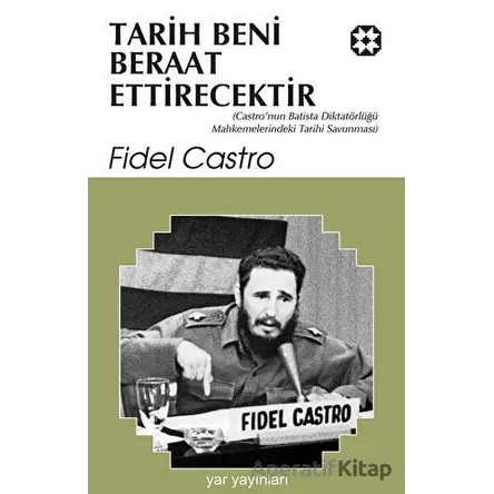 Tarih Beni Beraat Ettirecektir - Fidel Castro - Yar Yayınları