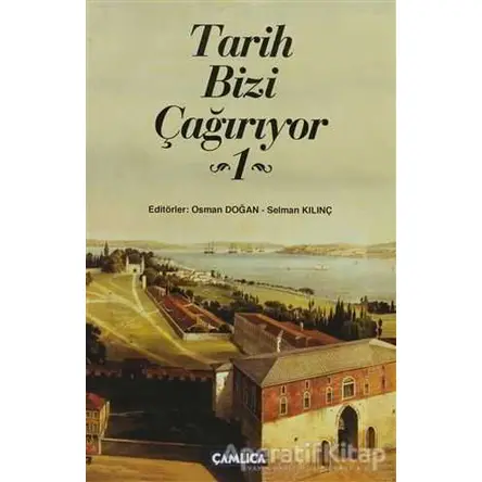 Tarih Bizi Çağırıyor 1 - Kolektif - Çamlıca Basım Yayın