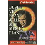 Bush ve Evanjelizmin Mesih Planı - Nuh Gönültaş - Q-Matris Yayınları