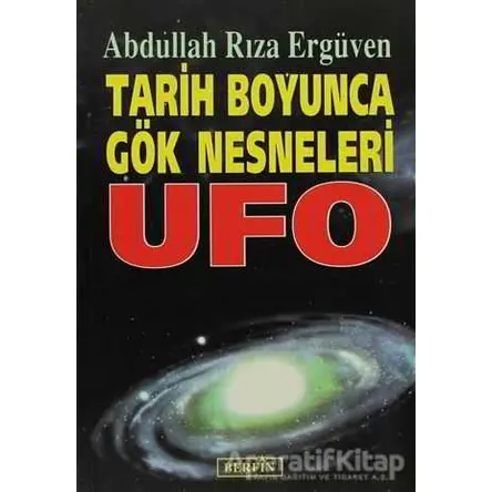 Tarih Boyunca Gök Nesneleri UFO - Abdullah Rıza Ergüven - Berfin Yayınları