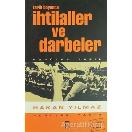 Tarih Boyunca İhtilaller ve Darbeler - Hakan Yılmaz - Timaş Yayınları