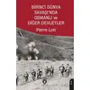 Birinci Dünya Savaşı’nda Osmanlı ve Diğer Devletler - Pierre Loti - Dorlion Yayınları