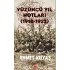 Yüzüncü Yıl Notları (1918-1923) - Ahmet Kuyaş - Kırmızı Kedi Yayınevi