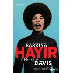 Baskıya Hayır - Angela Davis - Elsa Solal - Alfa Yayınları