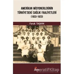 Amerikan Misyonerlerinin Türkiyedeki Sağlık Faaliyetleri (1833-1923)