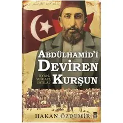 Abdülhamidi Deviren Kurşun - Hakan Özdemir - Timaş Yayınları