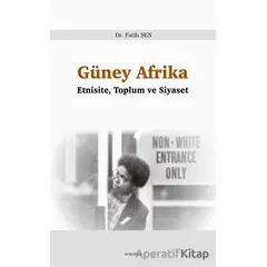 Güney Afrika - Etnisite, Toplum ve Siyaset - Fatih Şen - Araştırma Yayınları