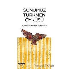 Günümüz Türkmen Öyküsü - Ahmet Gökçimen - Hece Yayınları