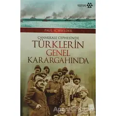 Çanakkale Cephesinde Türklerin Genel Karargahında - Paul Schweder - Yeditepe Yayınevi