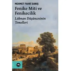 Fenike Miti ve Fenikecilik - Lübnan Düşüncesinin Temelleri