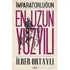 İmparatorluğun En Uzun Yüzyılı - İlber Ortaylı - Kronik Kitap