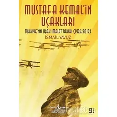 Mustafa Kemalin Uçakları - İsmail Yavuz - İş Bankası Kültür Yayınları