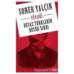 Beyaz Türklerin Büyük Sırrı - Soner Yalçın - Kırmızı Kedi Yayınevi