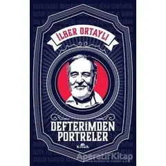 Defterimden Portreler - İlber Ortaylı - Kronik Kitap