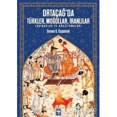 Ortaçağ’da Türkler, Moğollar, İranlılar - Osman G. Özgüdenli - Ötüken Neşriyat