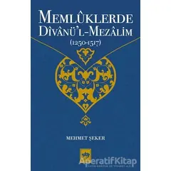 Memlüklerde Divanü’l Mezalim (1250 - 1517) - Mehmet Şeker - Ötüken Neşriyat
