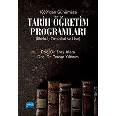 1869dan Günümüze Tarih Öğretim Programları (İlkokul, Ortaokul ve Lise)