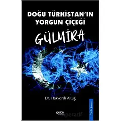 Doğu Türkistanın Yorgun Çiçeği Gülmira - Hakverdi Altuğ - Gece Kitaplığı