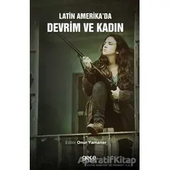 Latin Amerika’da Devrim ve Kadın - Kolektif - Gece Kitaplığı