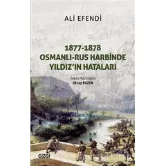 1877-1878 Osmanlı - Rus Harbinde Yıldızın Hataları - Basiretçi Ali Efendi - Çizgi Kitabevi Yayınları