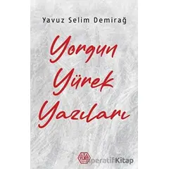 Yorgun Yürek Yazıları - Yavuz Selim Demirağ - Atayurt Yayınevi