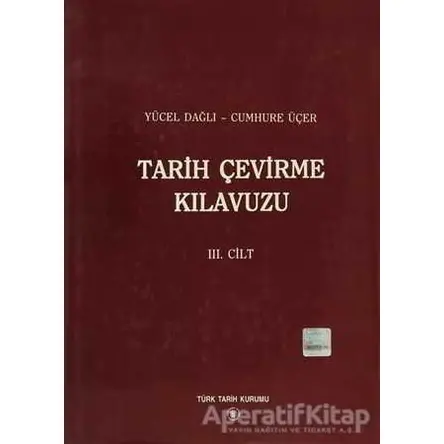 Tarih Çevirme Kılavuzu 3. Cilt - Cumhure Üçer - Türk Tarih Kurumu Yayınları