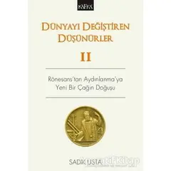 Dünyayı Değiştiren Düşünürler 2 - Sadık Usta - Kafka Kitap