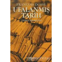 Ufalanmış Tarih - François Dosse - İş Bankası Kültür Yayınları