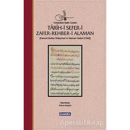 Tarih-i Sefer-i Zafer-Rehber-i Alaman - Celalzade Salih Çelebi - Çamlıca Basım Yayın