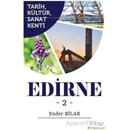 Tarih, Kültür, Sanat Kenti Edirne 2 - Ender Bilar - Hiperlink Yayınları