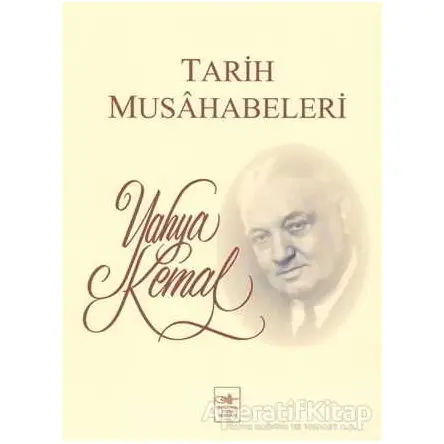 Tarih Musahabeleri - Yahya Kemal Beyatlı - İstanbul Fetih Cemiyeti Yayınları