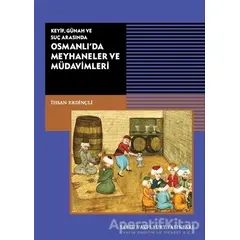 Keyif, Günah ve Suç Arasında Osmanlı’da Meyhaneler ve Müdavimleri