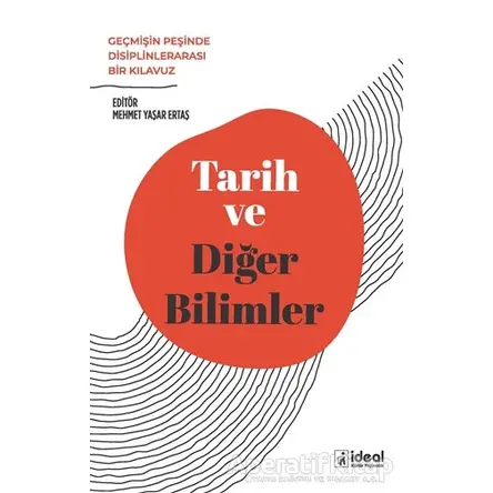 Tarih ve Diğer Bilimler - Mehmet Yaşar Ertaş - İdeal Kültür Yayıncılık Ders Kitapları
