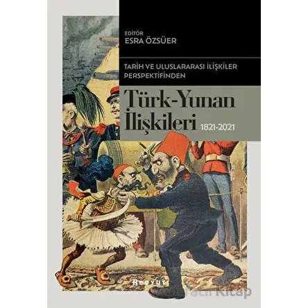 Tarih ve Uluslararası İlişkiler Perspektifinden Türk -Yunan İlişkileri