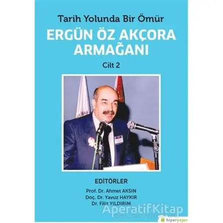 Tarih Yolunda Bir Ömür Ergün Öz Akçora Armağanı Cilt 2 - Yavuz Haykır - Hiperlink Yayınları