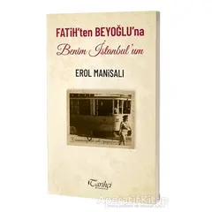 Fatihten Beyoğluna Benim İstanbulum - Erol Manisalı - Tarihçi Kitabevi
