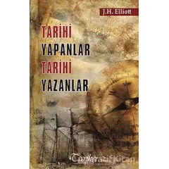 Tarihi Yapanlar Tarihi Yazanlar - Sir John H. Elliott - Tarihçi Kitabevi