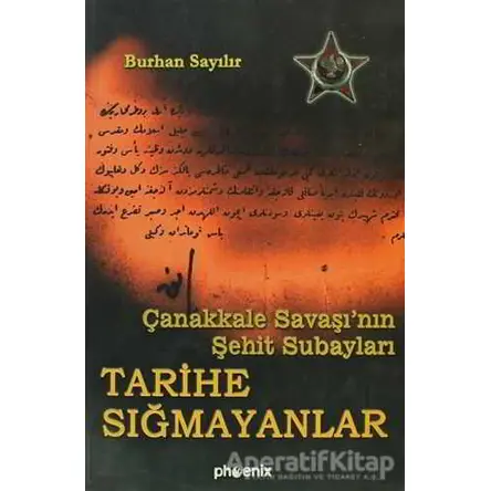 Tarihe Sığmayanlar - Burhan Sayılır - Phoenix Yayınevi