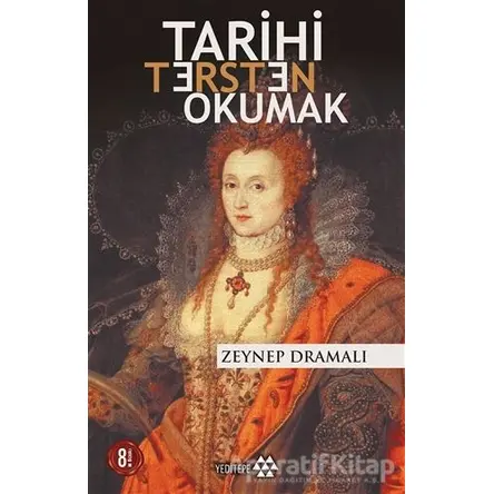 Tarihi Tersten Okumak - Zeynep Dramalı - Yeditepe Yayınevi