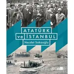 Atatürk ve İstanbul (Ciltli) - Necdet Sakaoğlu - İBB Yayınları