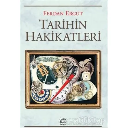 Tarihin Hakikatleri - Ferdan Ergut - İletişim Yayınevi