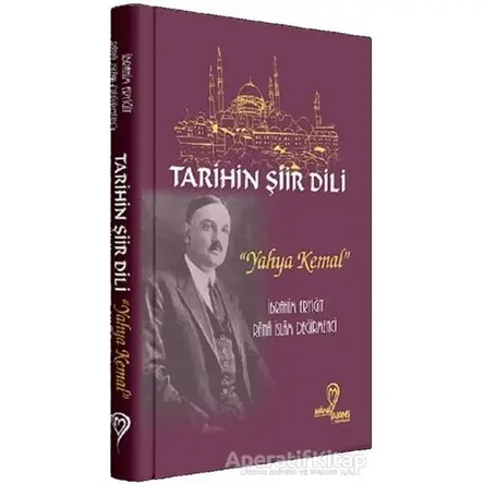 Tarihin Şiir Dili - Yahya Kemal - Rana İslam Değirmenci - Mana Kitap