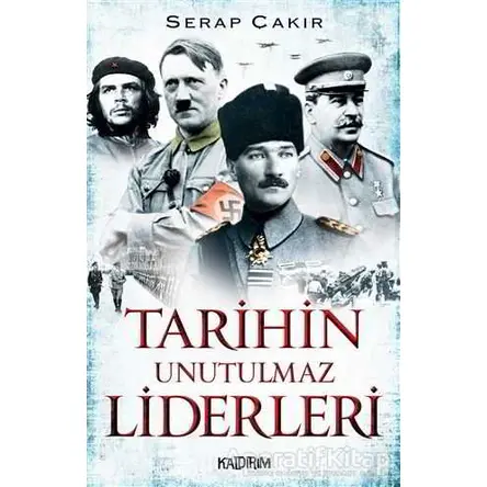 Tarihin Unutulmaz Liderleri - Serap Çakır - Kaldırım Yayınları