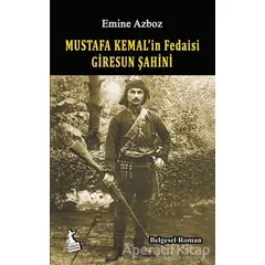 Mustafa Kemalin Fedaisi Giresun Şahini - Emine Azboz - Kanguru Yayınları