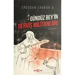 Gündüz Beyin Derviş Militanları - Erdoğan Cabbar A. - Akçağ Yayınları