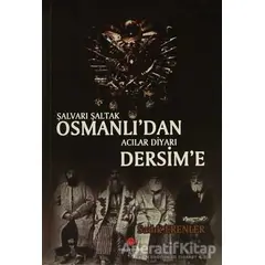 Şalvarlı Şaltak Osmanlıdan Acılar Diyarı Dersime - Sadık Erenler - Can Yayınları (Ali Adil Atalay)