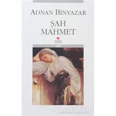 Şah Mahmet - Adnan Binyazar - Can Yayınları