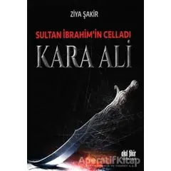 Sultan İbrahimin Celladı Kara Ali - Ziya Şakir - Akıl Fikir Yayınları